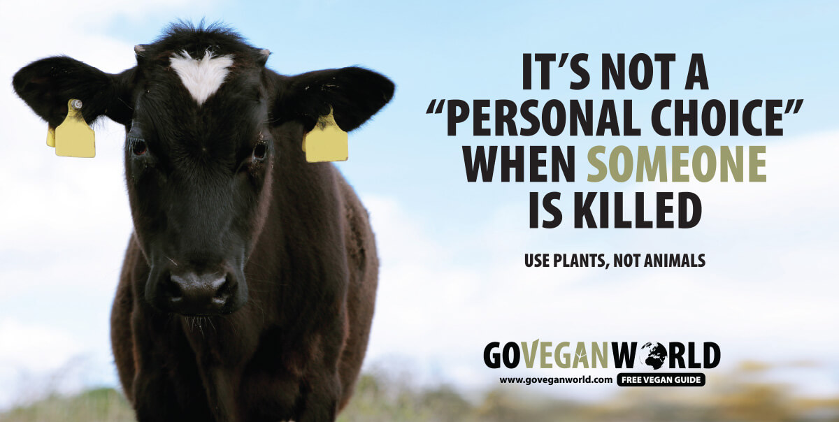 its not a personal choice when someone is killed - go vegan